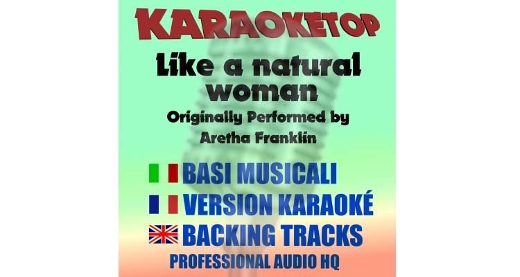 You Make Me Feel Like A Natural Woman - Aretha Franklin (karaoke, base musicale)