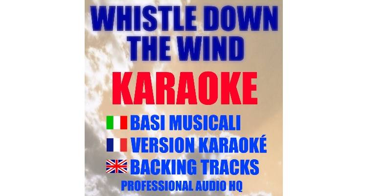 Whistle Down The Wind (karaoke, backing tracks)