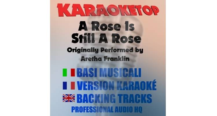 A Rose Is Still a Rose - Aretha Franklin (karaoke, backing track)