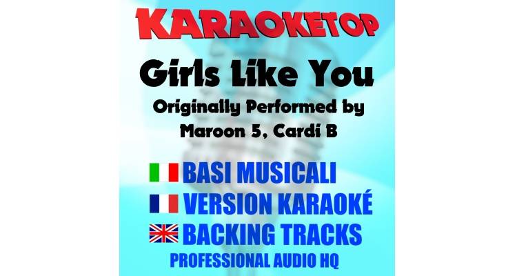 Girls Like You - Maroon 5 Ft. Cardi B (karaoke, backing track)