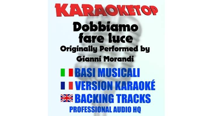 Gianni Morandi - Dobbiamo fare luce (karaoke, backing track)