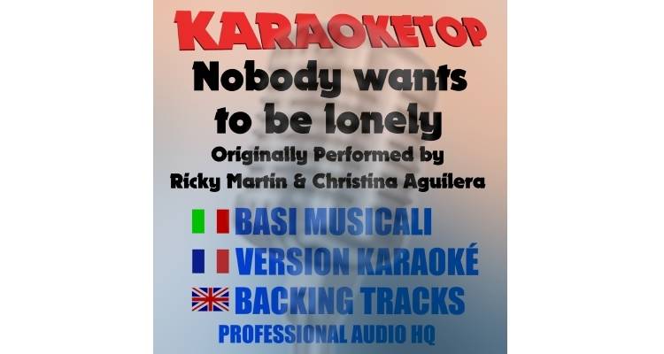 Nobody wants to be lonely - Ricky Martin ft. Christina Aguilera (karaoke, backing track)