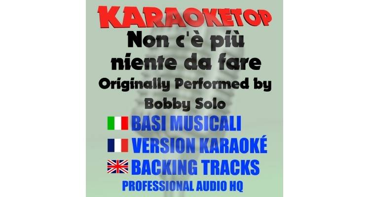 Non c'è più niente da fare - Bobby Solo (karaoke, backing track)