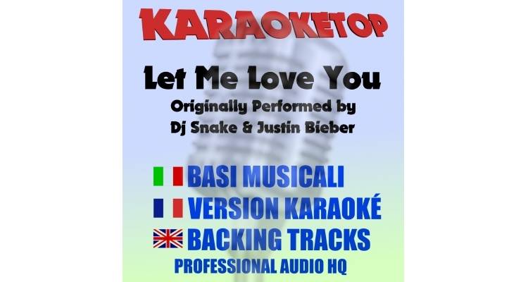 Let Me Love You - Dj Snake Ft. Justin Bieber (karaoke, base musicale)