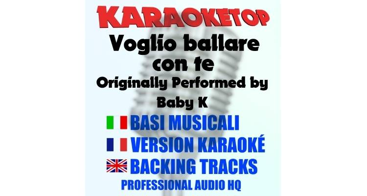 Voglio ballare con te - Baby K ft. Andrés  (karaoke, backing track)