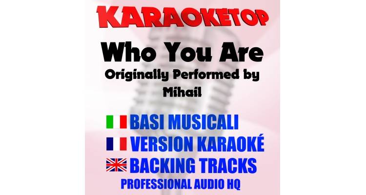 Who You Are - Mihail (karaoke, base musicale)