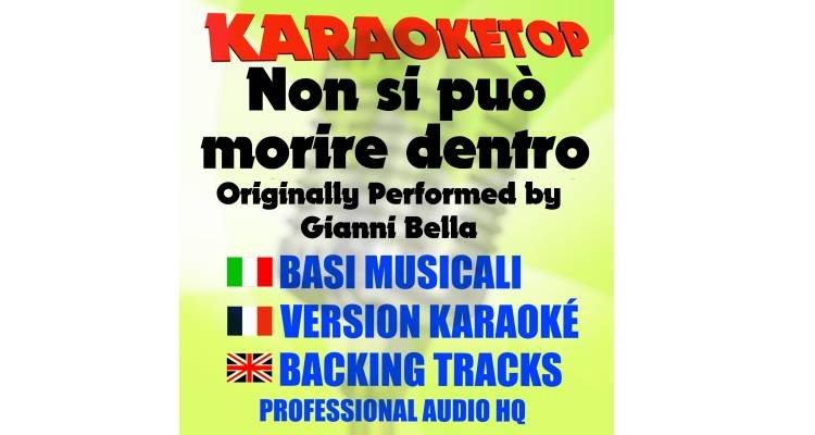 Non si può morire dentro  - Gianni Bella (karaoke, base musicale)