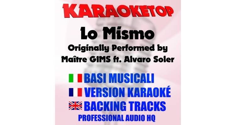 Lo Mismo - Maître GIMS ft. Alvaro Soler (karaoke, backing track)