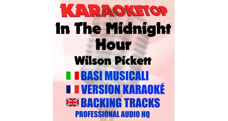 In The Midnight Hour - Wilson Pickett (karaoke, base musicale)