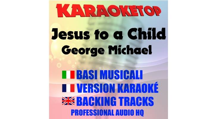 Jesus to a Child - George Michael (karaoke, backing track)