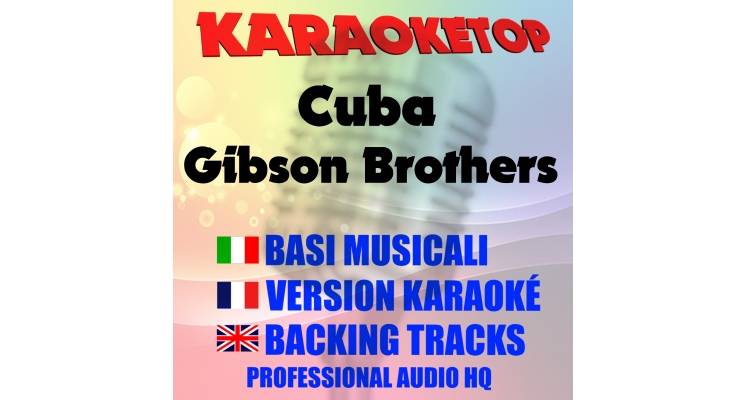 Cuba - Gibson Brothers (karaoke, base musicale)