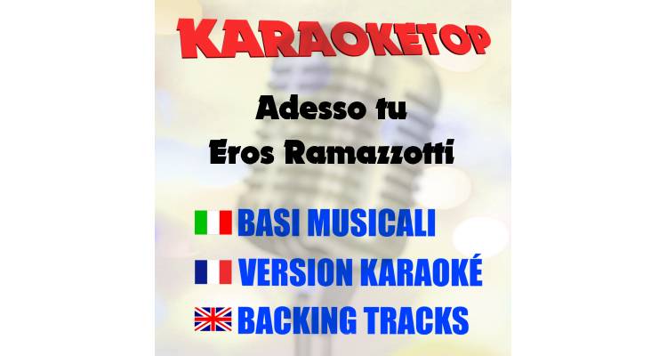 Adesso tu - Eros Ramazzotti (karaoke, base musicale)