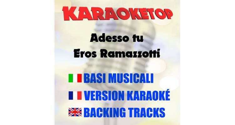 Adesso tu - Eros Ramazzotti (karaoke, backing track)