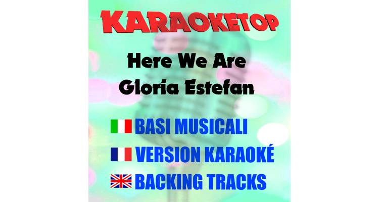 Here We Are - Gloria Estefan (karaoke, backing track)