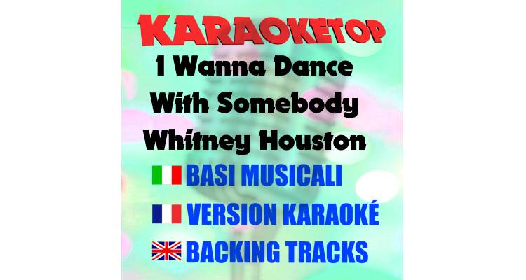 I Wanna Dance With Somebody - Whitney Houston (karaoke, base musicale)