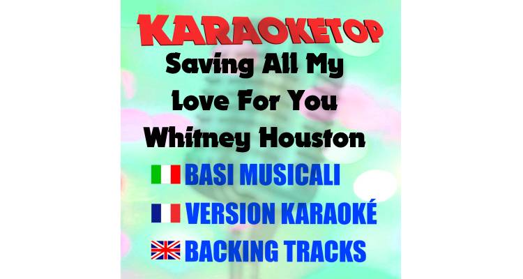 Saving All My Love For You - Whitney Houston (karaoke, base musicale)