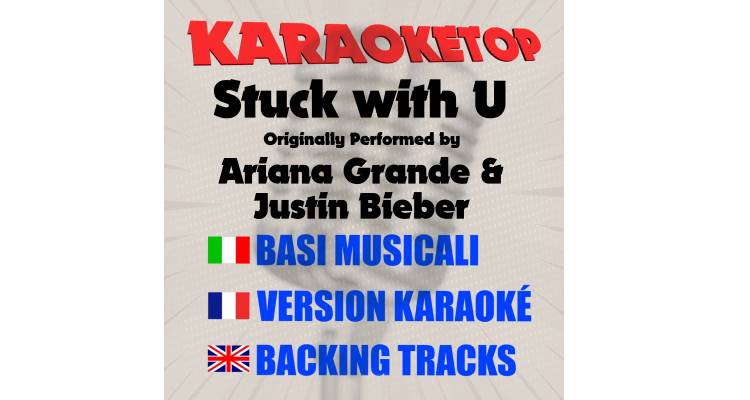 Stuck with U - Ariana Grande & Justin Bieber (karaoke, base musicale)