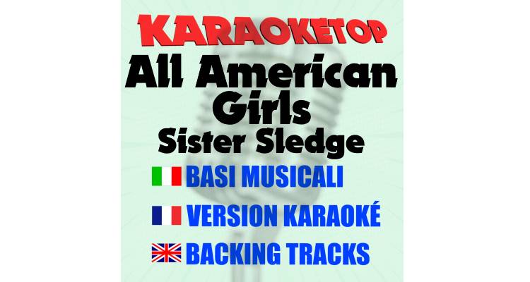 All American Girls - Sister Sledge (karaoke, base musicale) 