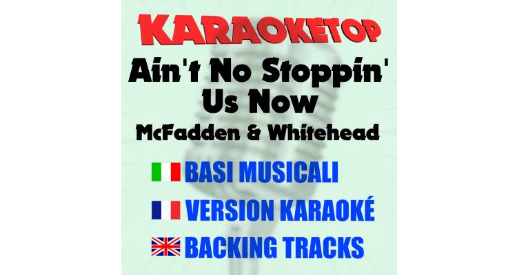 Ain't No Stoppin' Us Now - McFadden & Whitehead (karaoke, base musicale) 