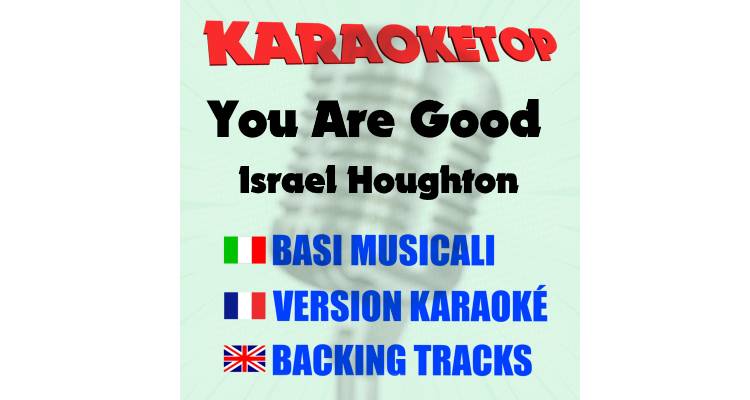 You Are Good - Israel Houghton (karaoke, base musicale)