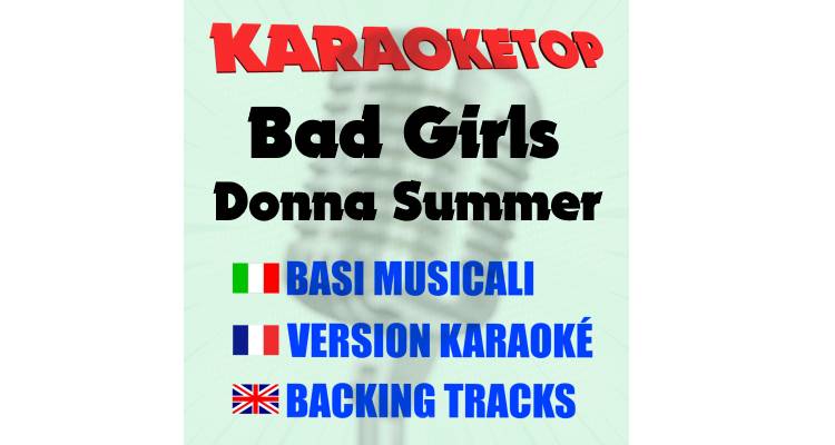 Bad Girls - Donna Summer (karaoke, base musicale)