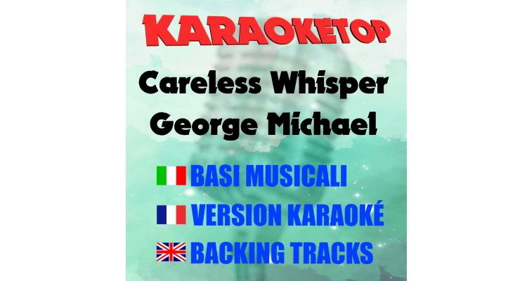 Careless Whisper - George Michael (karaoke, backing track)