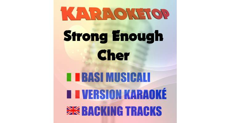 Strong Enough - Cher (karaoke, base musicale)