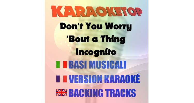 Don't You Worry 'Bout a Thing - Incognito (karaoke, base musicale)