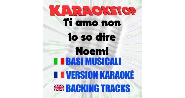 Ti amo non lo so dire - Noemi (karaoke, base musicale)