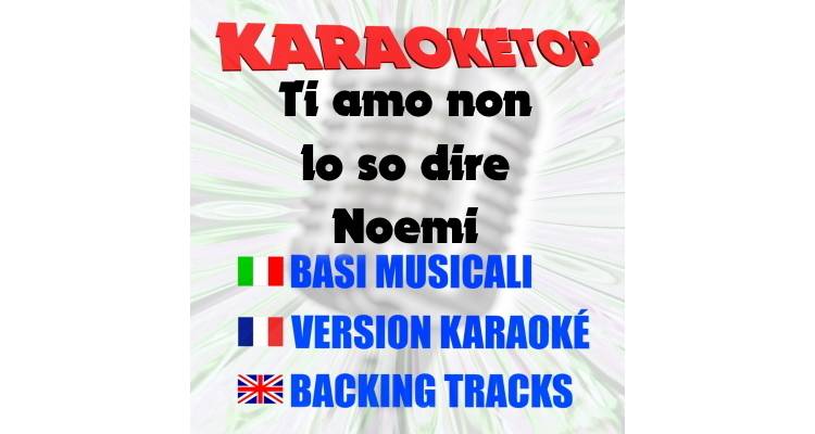 Ti amo non lo so dire - Noemi (karaoke, backing track)