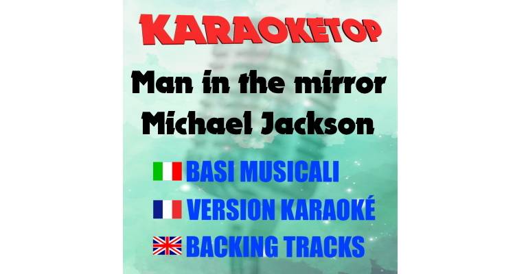 Man in the mirror - Michael Jackson (karaoke, base musicale)