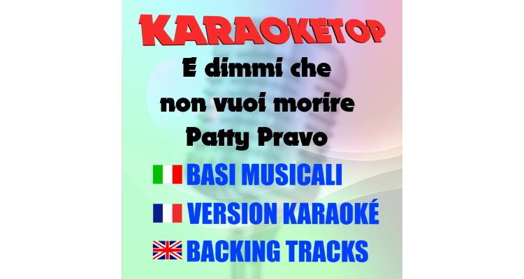 E dimmi che non vuoi morire - Patty Pravo (karaoke, base musicale)