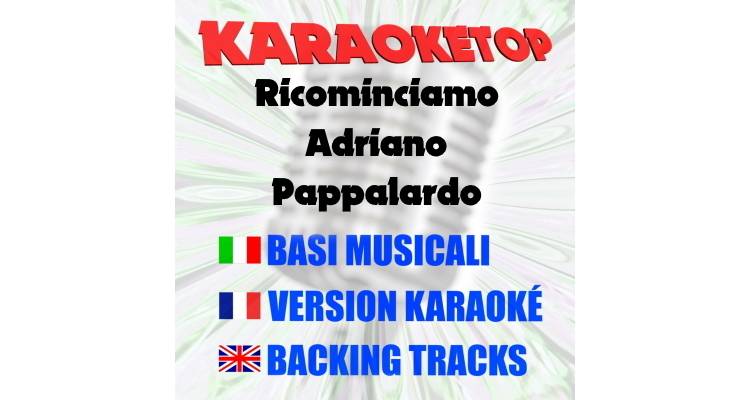 Ricominciamo - Adriano Pappalardo (karaoke, base musicale)