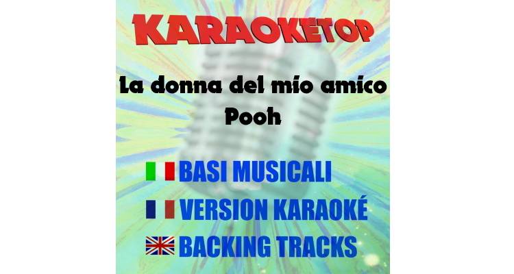 La donna del mio amico - Pooh (karaoke, backing track