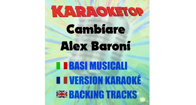 Cambiare - Alex Baroni (karaoke, base musicale) 