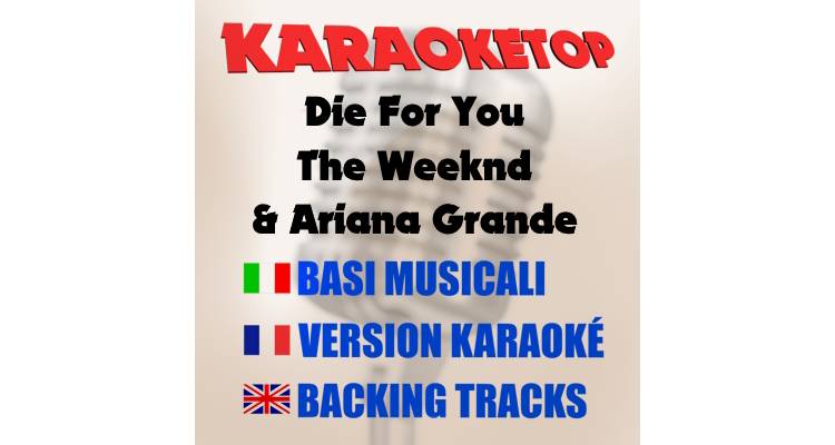 Die For You - The Weeknd & Ariana Grande (karaoke, base musicale) 