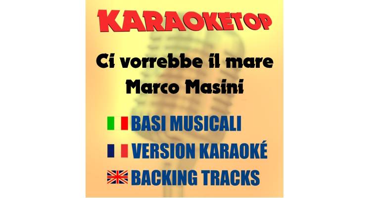 Ci vorrebbe il mare - Marco Masini (karaoke, backing track)