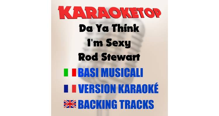 Da Ya Think I'm Sexy? - Rod Stewart (karaoke, base musicale) 