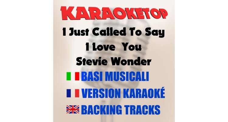 I just called to say I love  you - Stevie Wonder (karaoke, backing track)